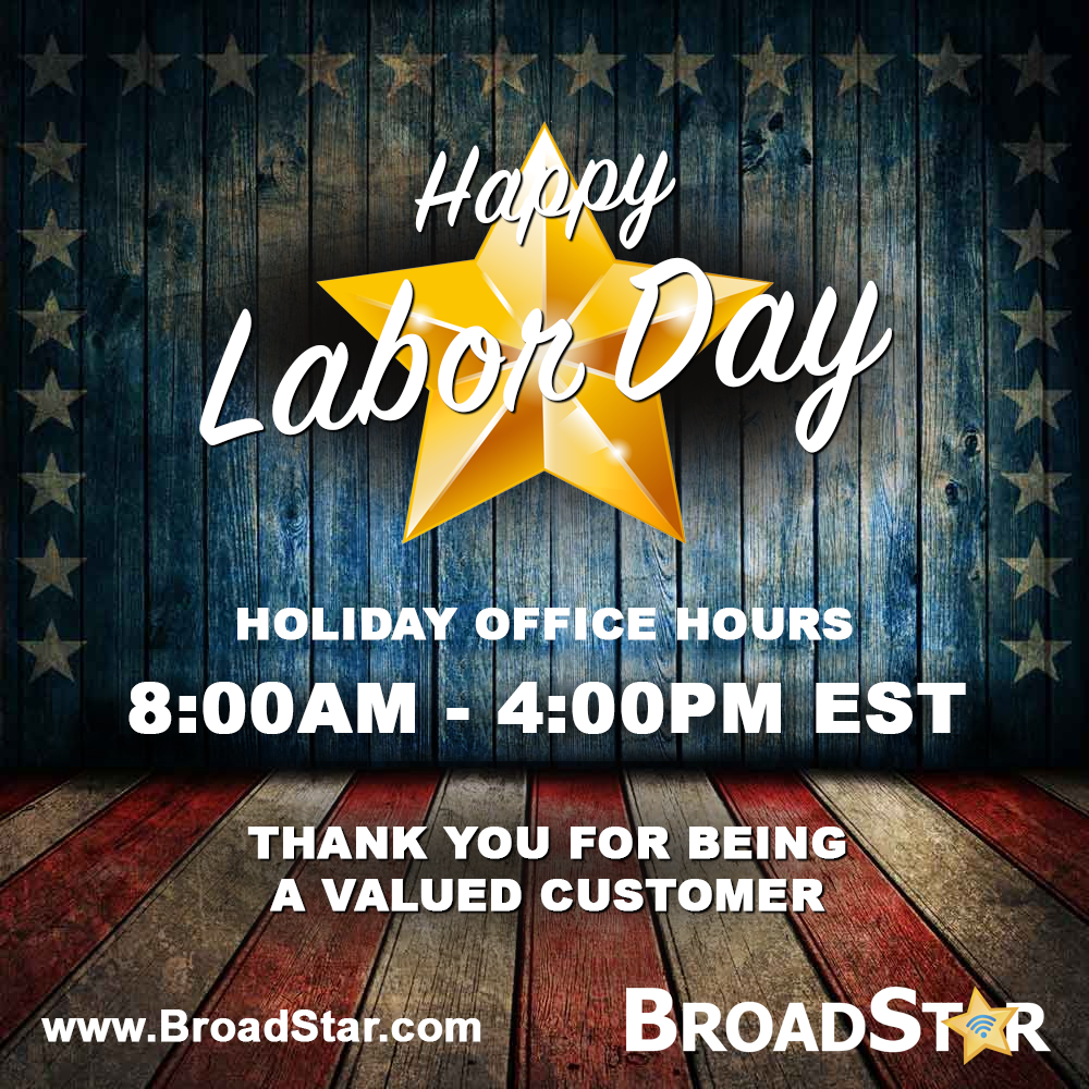 Labor Day 2022 BroadStar Hours of Operation Broadstar